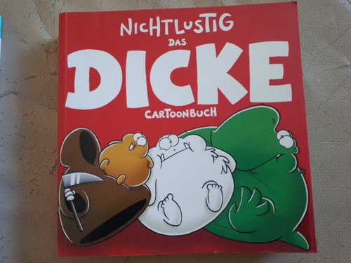 Nichtlustig das dicke - -,