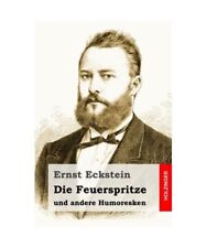 Die Feuerspritze: und andere Humoresken, Eckstein, Ernst