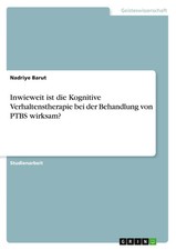Inwieweit ist die Kognitive Verhaltenstherapie bei der Behandlung von PTBS...