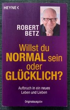 Willst du normal sein oder glücklich? - Robert Betz / Zustand Gut 