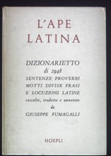 Manuali Hoepli. L'Ape Latina Dizionarietto di 2948 Sentenze, Proverbi, Motti, Di