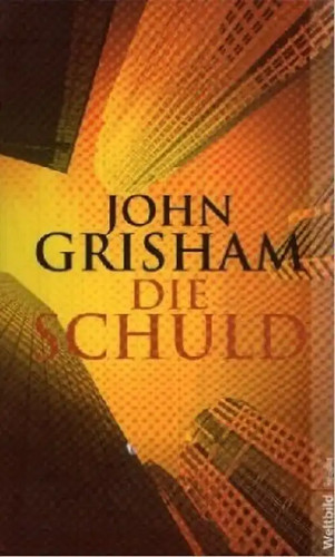 Die schuld john grisham - die,
