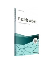 Flexible Arbeit - inkl. Arbeitshilfen online: Zeitarbeit, Werkvertrag, Outsourci