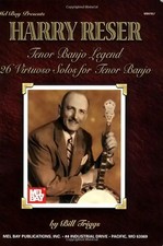 Harry Reser: Tenor Banjo Legend: 26 Virtuoso Solos for Tenor Banjo