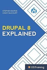 Drupal 8 Explained: Your Step-by-Step Guide to Drupal 8 ... | Buch | Zustand gut