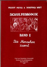 Hilbert Meyer  - Schulpädagogik Band 1:  Die Menschen zuerst
