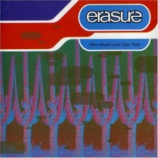 Erasure Who needs love (like that, Hamburg Mix, 1992)  [Maxi-CD]