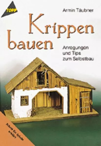 Krippen bauen anregungen und - krippen, bauen.