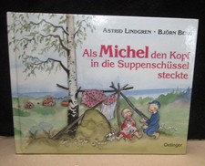 Als Michel den Kopf in die Suppenschüssel steckte . Bilderbuch zum Vorlesen