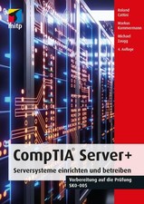 CompTIA Server+: Serversysteme einrichten und betreiben.Vorbereitung auf die Prü
