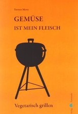 Gemüse ist mein Fleisch - Vegetarisch grillen von M... | Buch | Zustand sehr gut