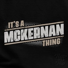 IT'S A MCKERNAN THING T-SHIRT