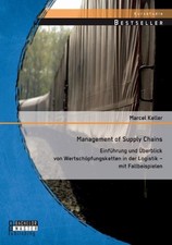 Management of Supply Chains: Einführung und Überblick von Wertschöpfungsket ...