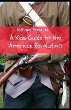 Kidcaps A Kids Guide to the American Revolution (Taschenbuch)