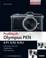 Profibuch Olympus PEN: E-P1, E-P2 & E-PL1 Reinhard Wagner