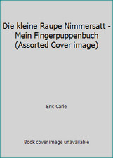 Die kleine Raupe Nimmersatt -