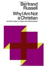 Why I Am Not a Christian: And