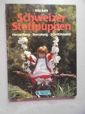 Schweizer Stoffpuppen : Herstellung, Bemalung, Schnittmuster (- Puppen Schweiz R