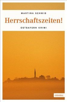 Herrschaftszeiten ostbayern - herrschaftszeiten!, (ostbayern