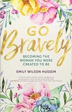 Go Bravely: Becoming the Woman You Were Created to Be... | Book | condition good