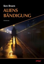 Aliens Bändigung Ken Bruen