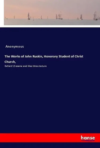 The works john ruskin - of,