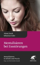 Almut Zeeck / Mentalisieren bei Essstörungen (Mentalisieren in Klinik und Pr ...