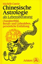 Chinesische Astrologie als Lebensberatung. Charakterbild, Berufs- und Liebeslebe