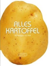 Kartoffel Kochbuch: 50 Rezepte
