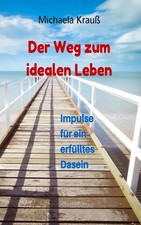 Der Weg zum idealen Leben