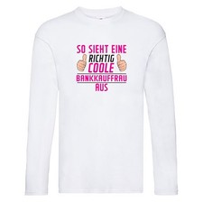 Richtig Coole Bankkauffrau | Kauffrau | Bank Kaufleute Long Sleeve Weiß