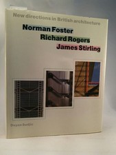 Norman Foster, Richard Rogers, James Stirling: New Directions in British Archite