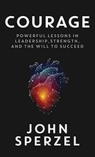 Courage: Powerful Lessons in Leadersh..., Sperzel, John