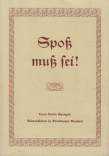 Spoß muß sei! Heimatdichter in Altenburger Mundart. Ernst Daube (Sporgel) Daube,