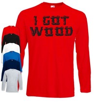 I Got Wood Langarmshirt |