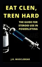 Eat Clen, Tren Hard: The Guide
