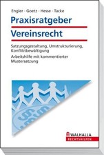 Praxisratgeber Vereinsrecht: Satzungsgestaltung, Umstrukturierung, Konfliktbewäl