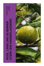 Josephine Siebe | Rose, Linde und Silberner Stern (Ein Kinderklassiker) | Buch