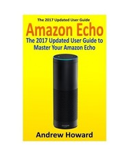 Amazon Echo: The 2017 Updated