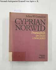 Cyprian Norwid : przewodnik po zyciu i tworczosci Gomulicki, Juliusz W. und Cypr