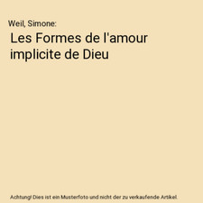 Les Formes de l'amour implicite de Dieu, Weil, Simone