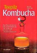 Teepilz Kombucha: Das Naturheilmittel und seine Bedeutung bei Krebs und anderen 