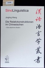 Die Relativkonstruktionen im Chinesischen. Eine diachrone Studie. Wang, Jingling