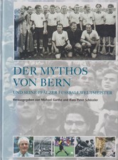 Fußball -- Weltmeisterschaft 1954 Bern Mythos Weltmeister Kaiserslautern 2004