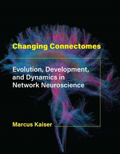 Changing connectomes marcus - connectomes,