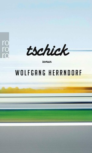 Tschick wolfgang herrndorf - tschick,