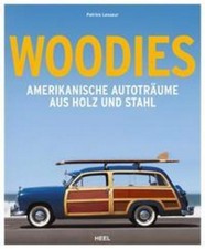 Woodies: Amerikanische Autoträume aus Holz und Stahl Patrick Lesueur