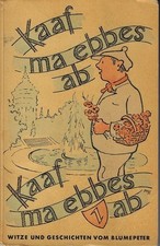 Kaaf ma ebbes ab! 300 Witze und Geschichten vom Blumepeter und seinen Freunden. 