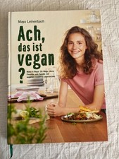 Ach, das ist vegan?: Make it Maya: 50 Wege, deine Freunde ... Maya Leinenbach 