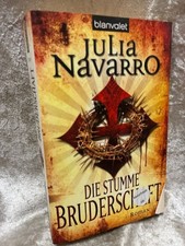 Die stumme Bruderschaft: Roman Navarro, Julia: